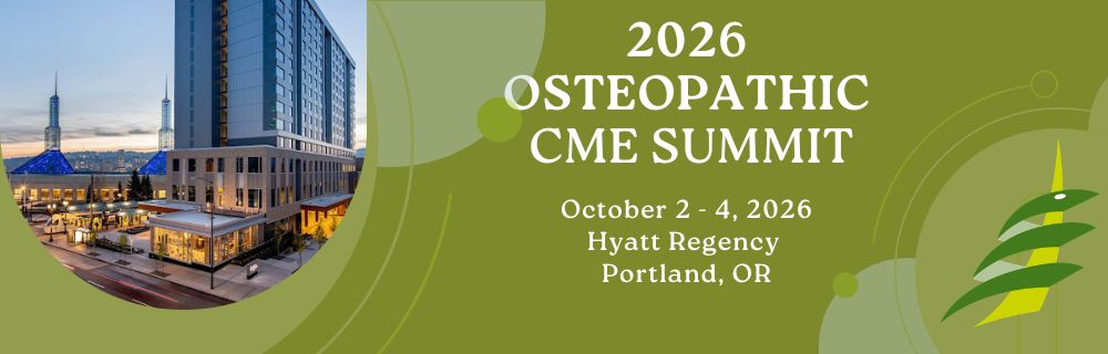 Banner for the 2026 Osteopathic CME Summit, October 2-4, at the Hyatt Regency in Portland, OR, with a hotel image and modern green graphics.